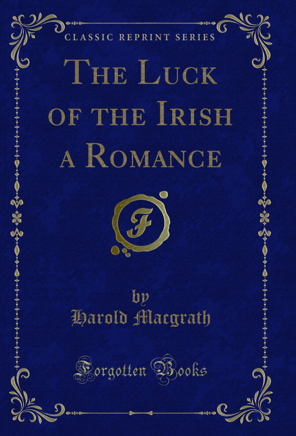 The Luck of the Irish a Romance (Classic Reprint)