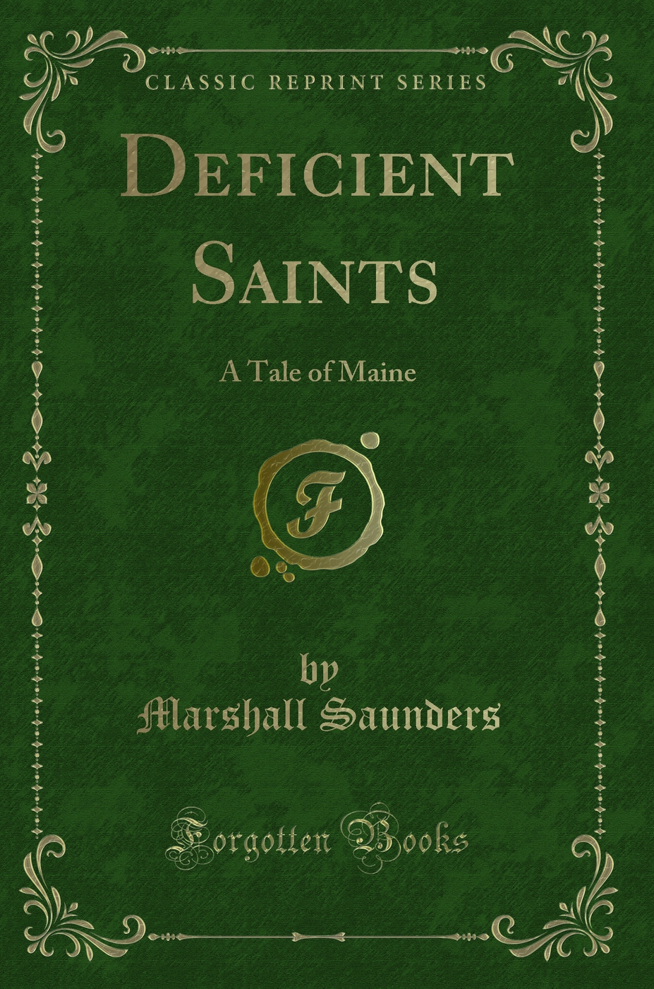 Deficient Saints: A Tale of Maine (Classic Reprint)