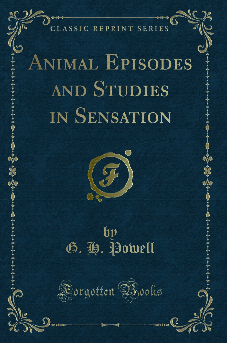 Animal Episodes and Studies in Sensation (Classic Reprint)