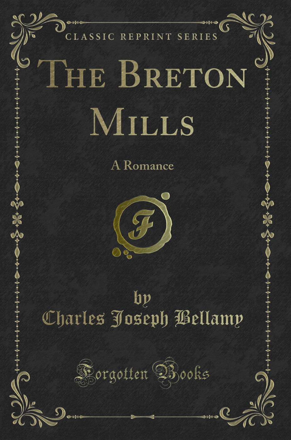 The Breton Mills: A Romance (Classic Reprint)