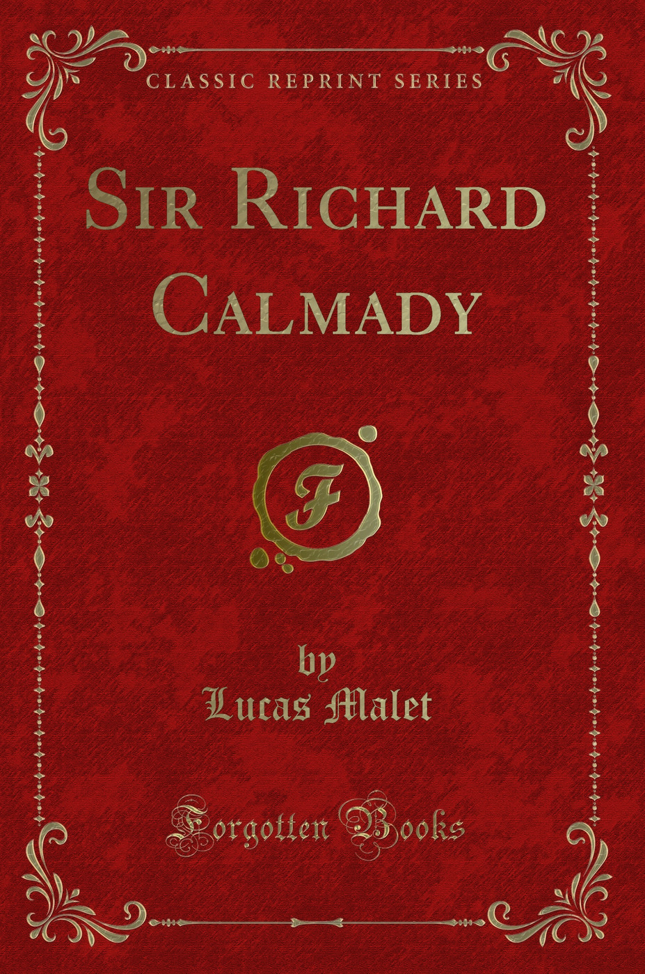 Sir Richard Calmady (Classic Reprint)