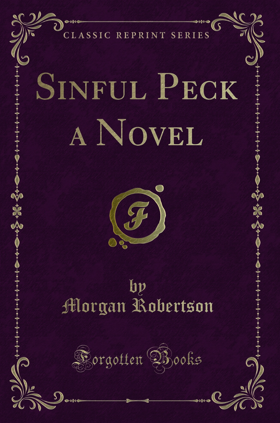 Sinful Peck a Novel (Classic Reprint)