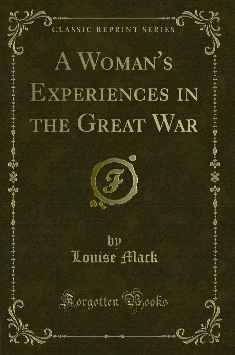 A Woman's Experiences in the Great War (Classic Reprint)