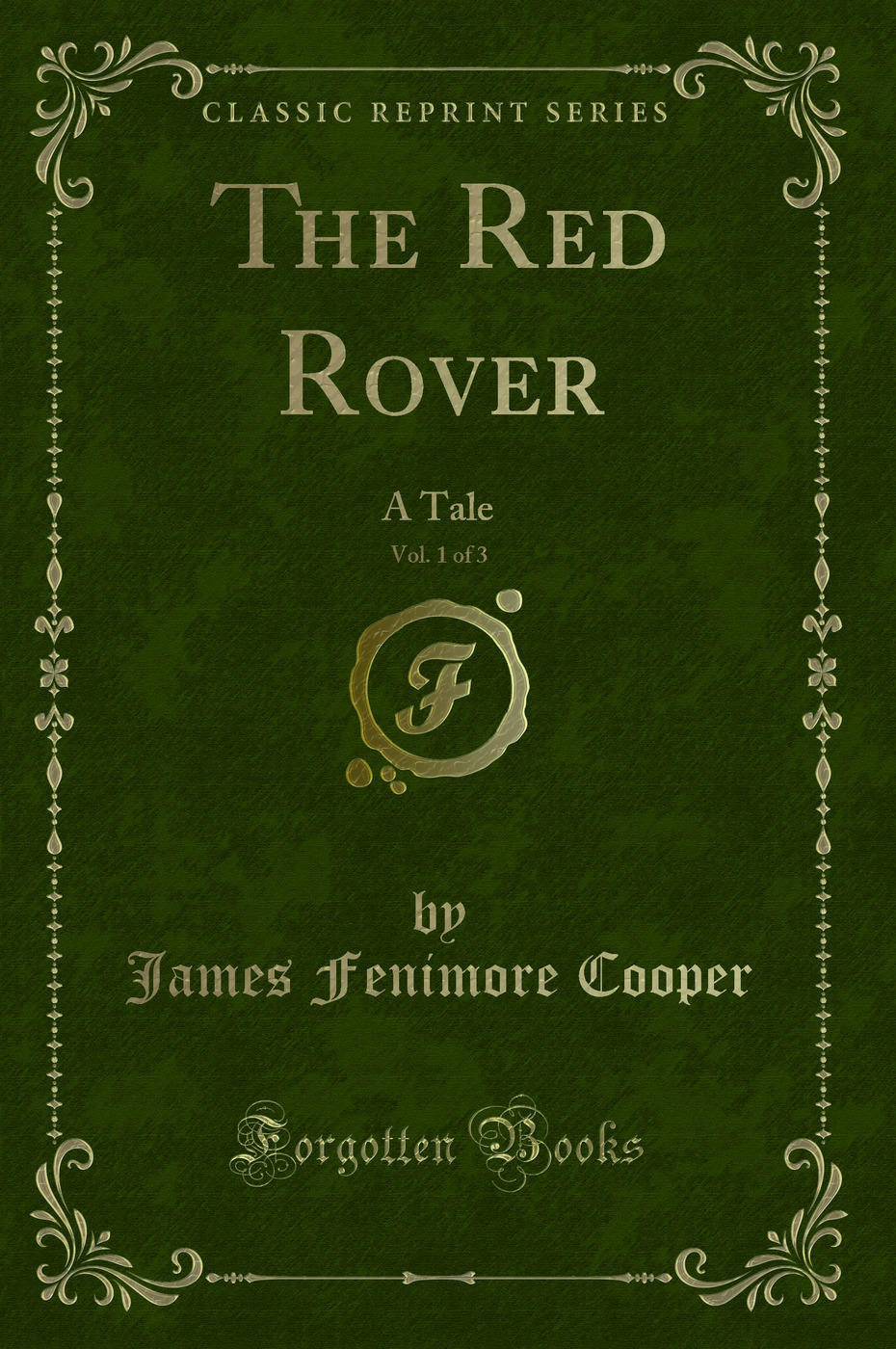 The Red Rover, Vol. 1 of 3: A Tale (Classic Reprint)