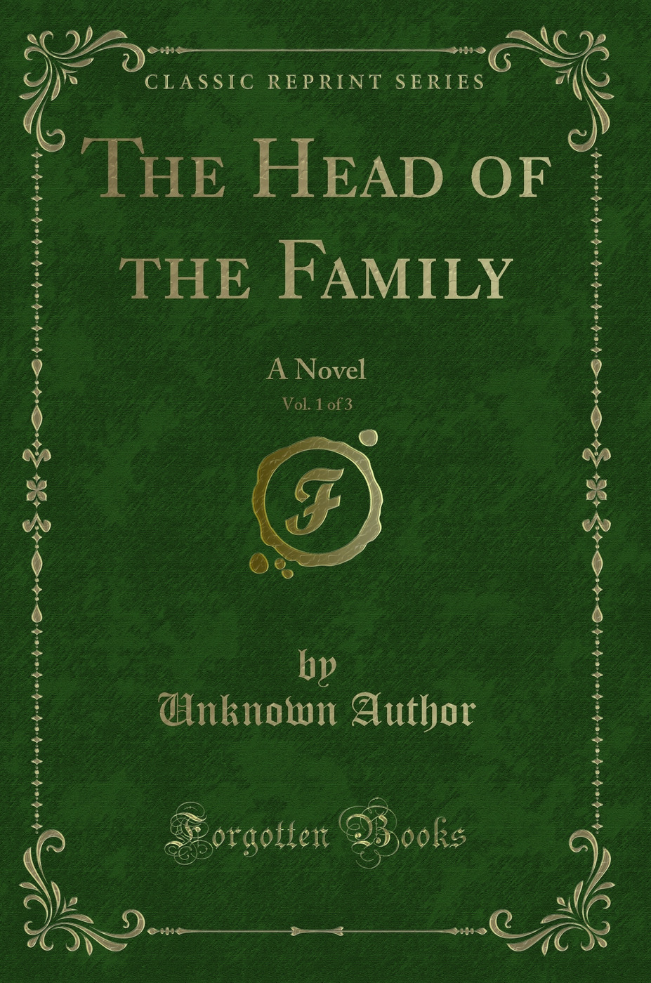 The Head of the Family, Vol. 1 of 3: A Novel (Classic Reprint)