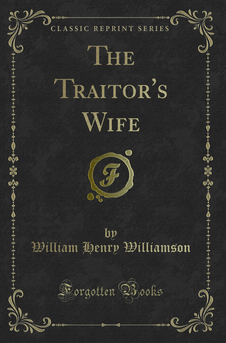 The Traitor's Wife (Classic Reprint)