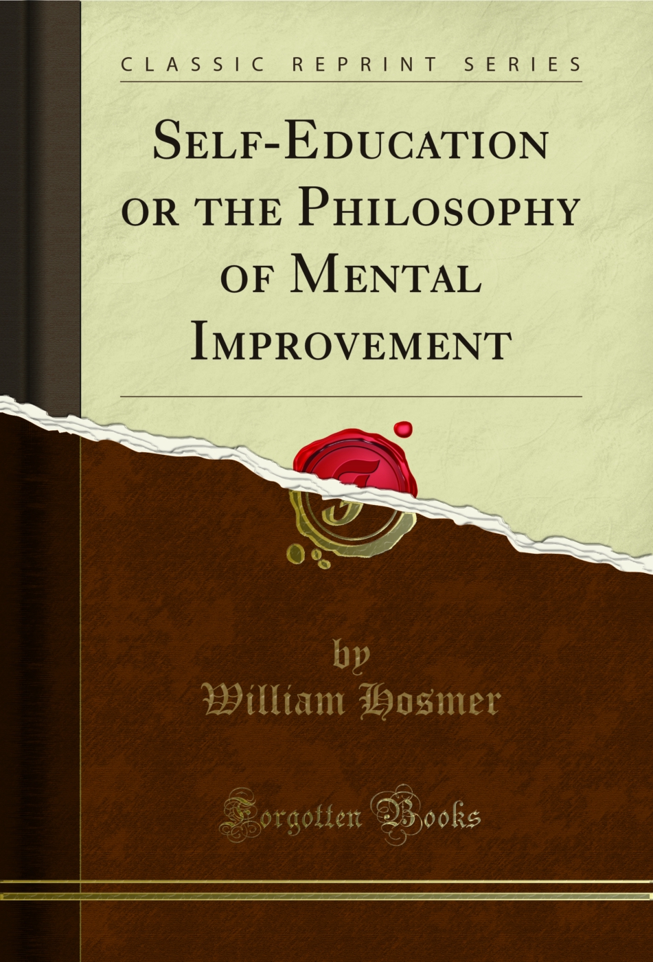 Self-Education or the Philosophy of Mental Improvement (Classic Reprint)