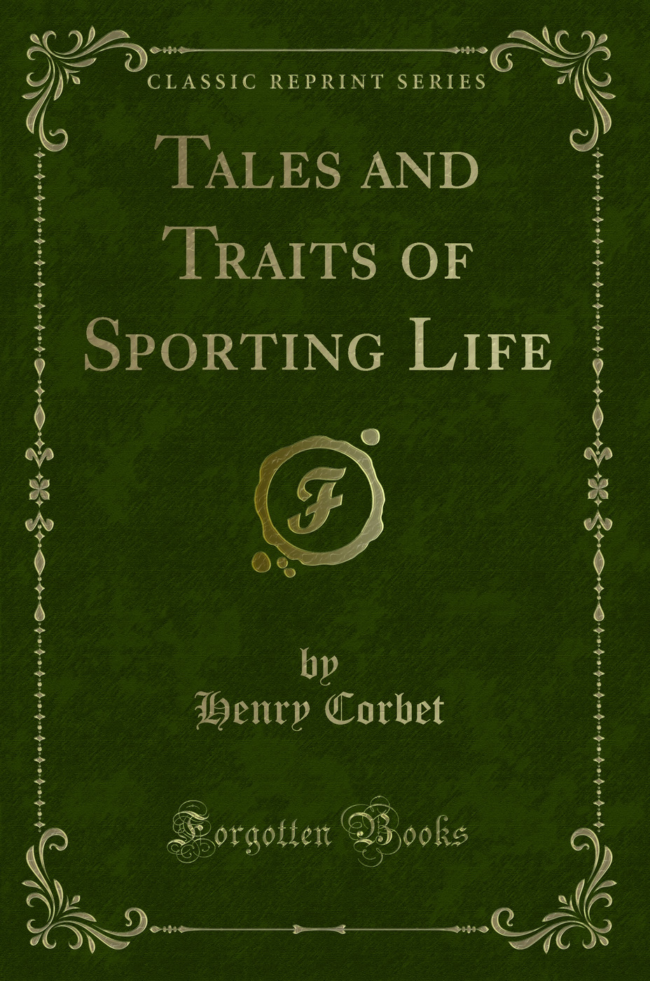 Tales and Traits of Sporting Life (Classic Reprint)
