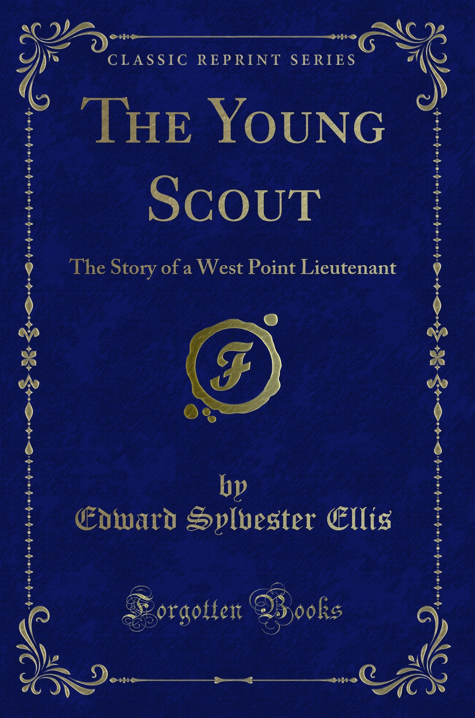 The Young Scout: The Story of a West Point Lieutenant (Classic Reprint)