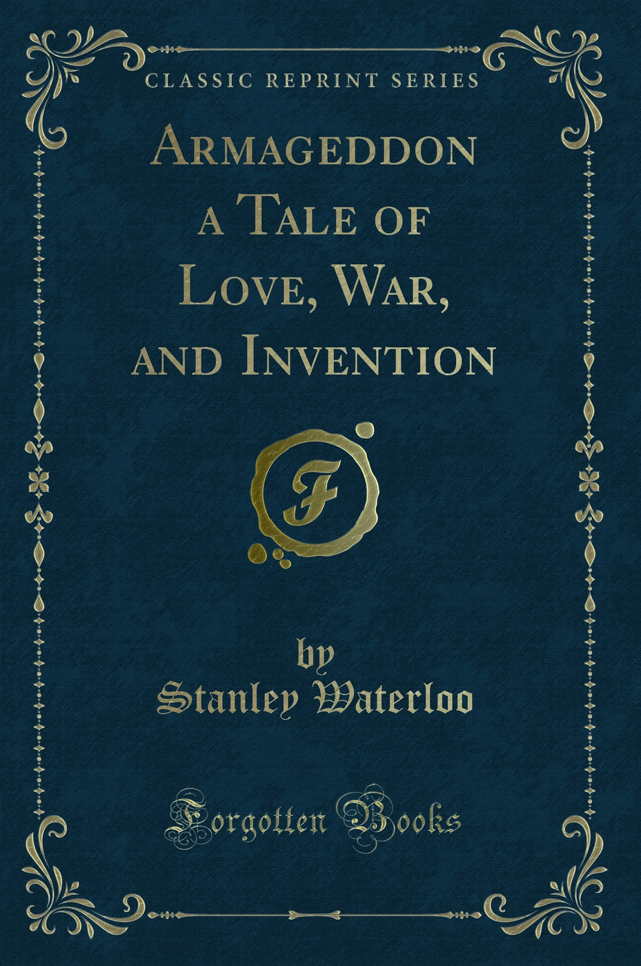Armageddon a Tale of Love, War, and Invention (Classic Reprint)
