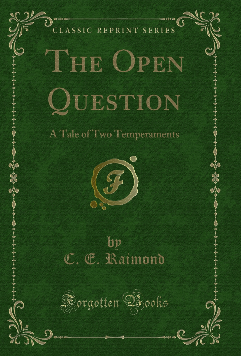 The Open Question: A Tale of Two Temperaments (Classic Reprint)