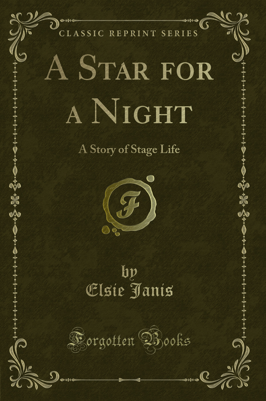 A Star for a Night: A Story of Stage Life (Classic Reprint)