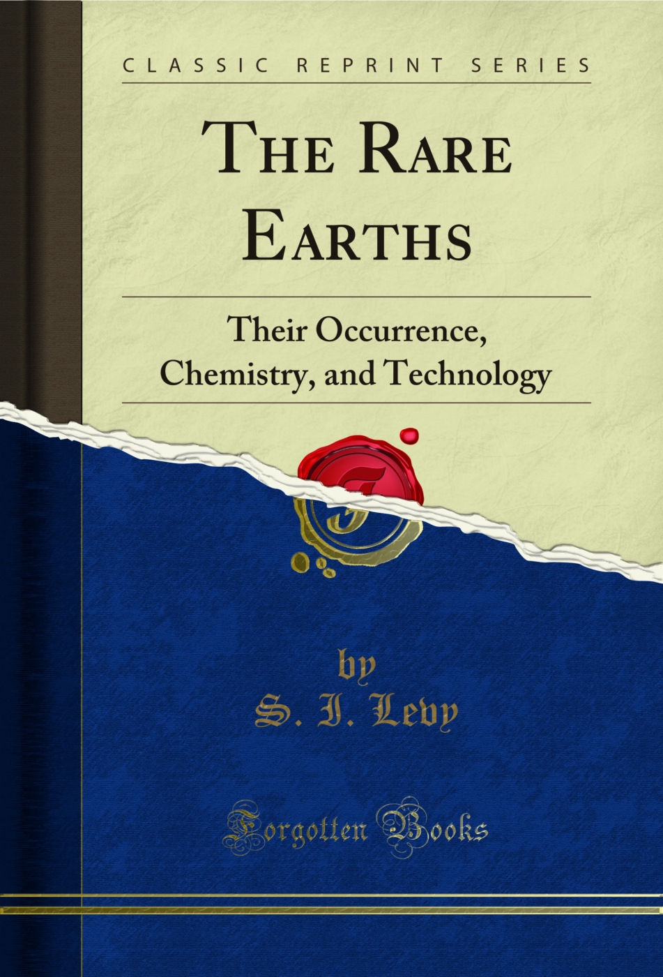The Rare Earths: Their Occurrence, Chemistry, and Technology (Classic Reprint)