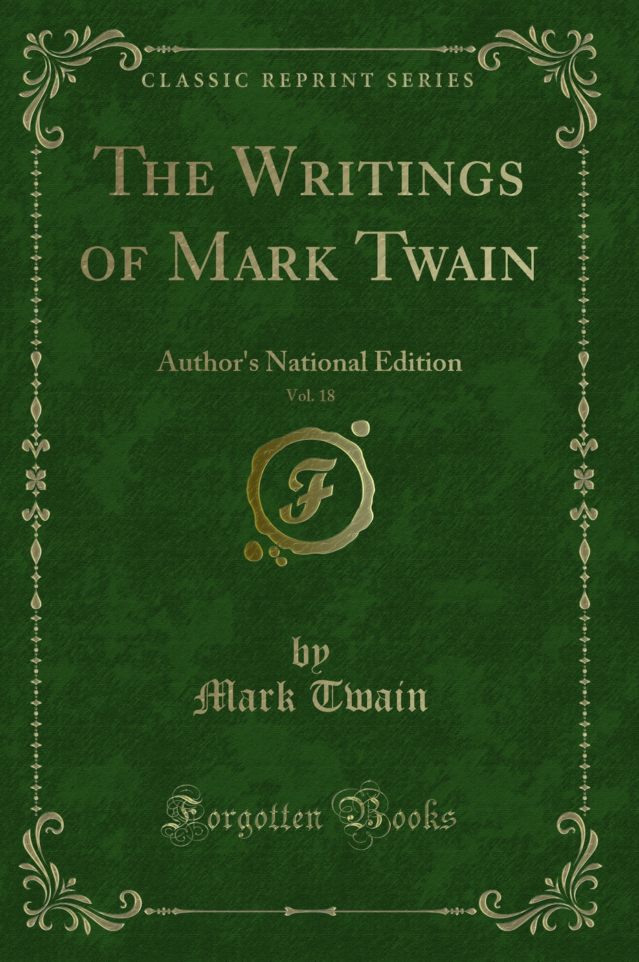 The Writings of Mark Twain, Vol. 18: Author's National Edition (Classic Reprint)