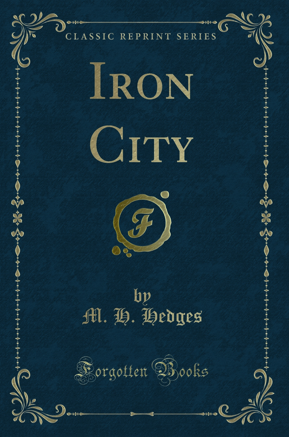 Iron City (Classic Reprint)