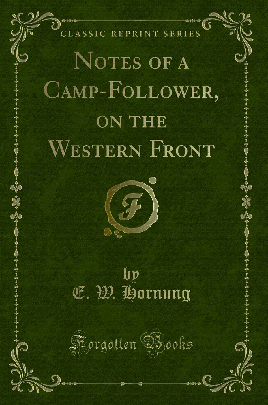 Notes of a Camp-Follower, on the Western Front (Classic Reprint)