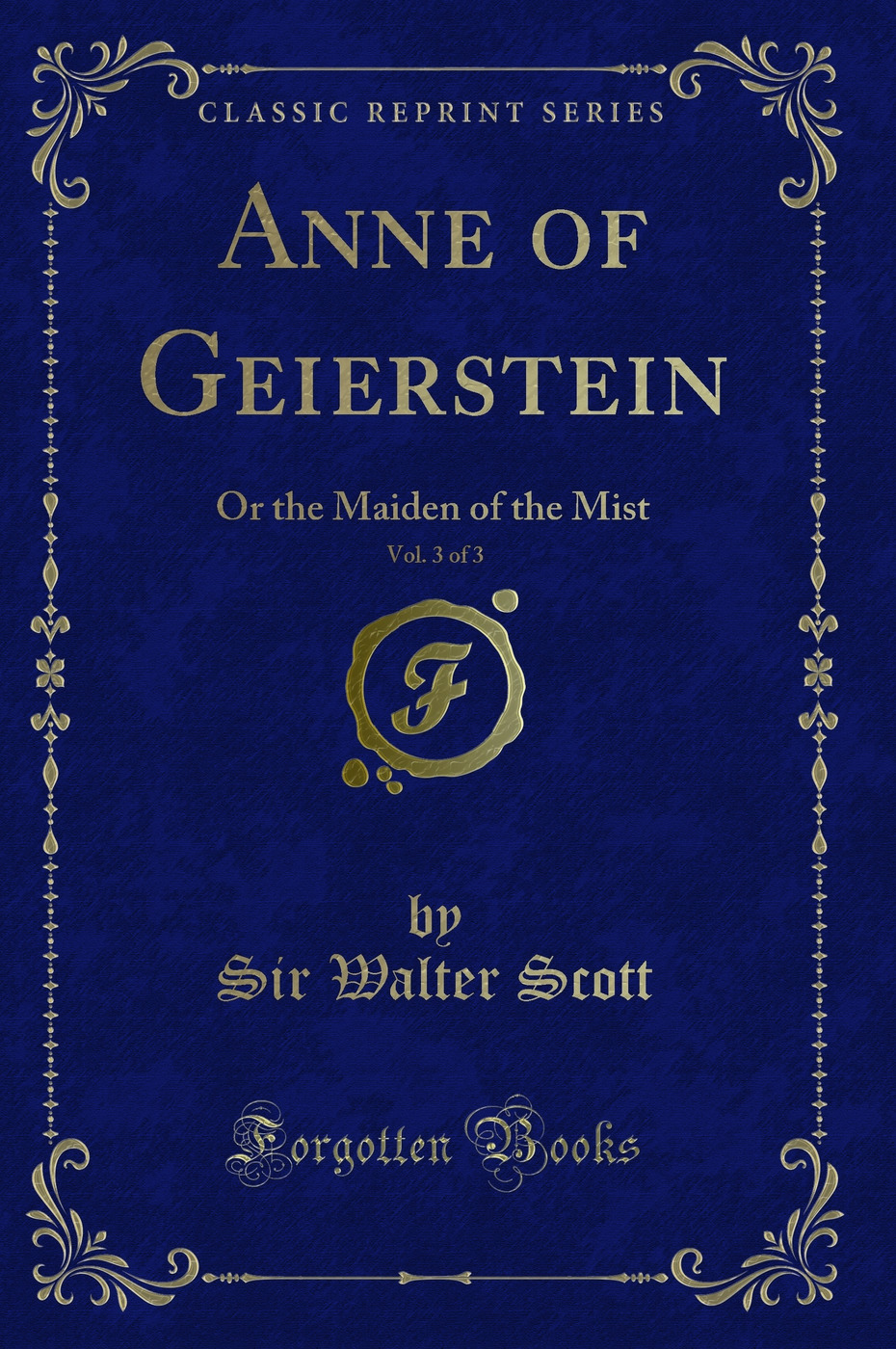 Anne of Geierstein, Vol. 3 of 3: Or the Maiden of the Mist (Classic Reprint)