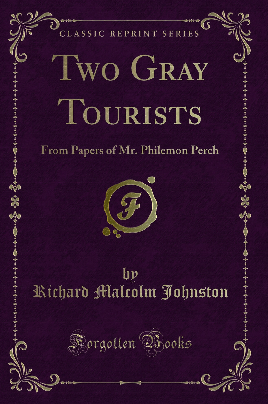 Two Gray Tourists: From Papers of Mr. Philemon Perch (Classic Reprint)
