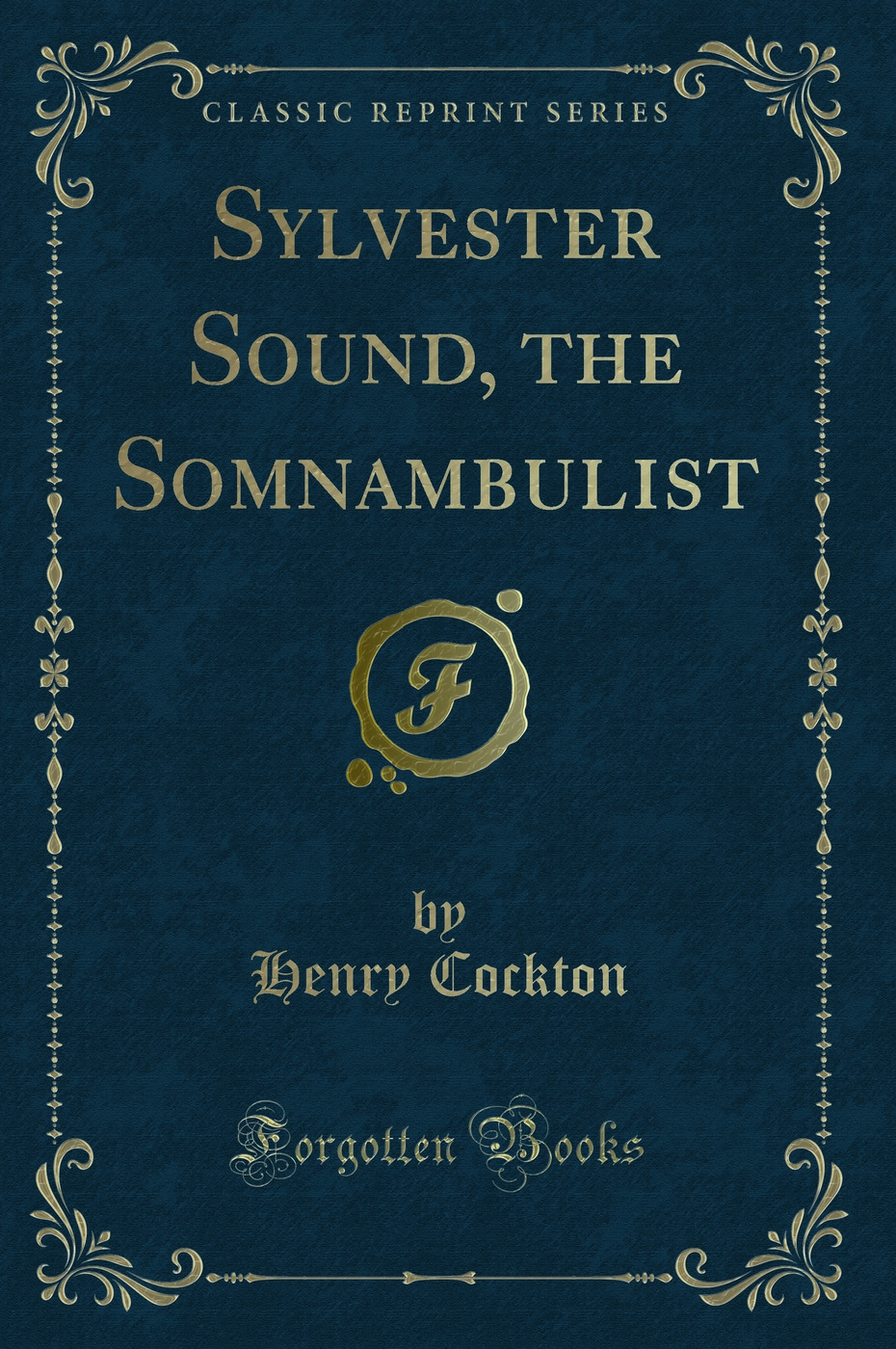 Sylvester Sound, the Somnambulist (Classic Reprint)