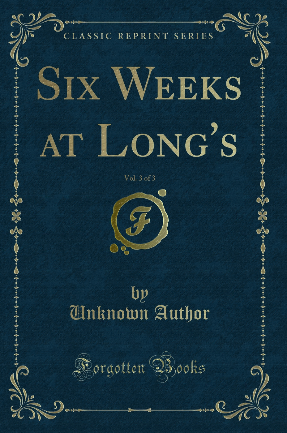 Six Weeks at Long's, Vol. 3 of 3 (Classic Reprint)