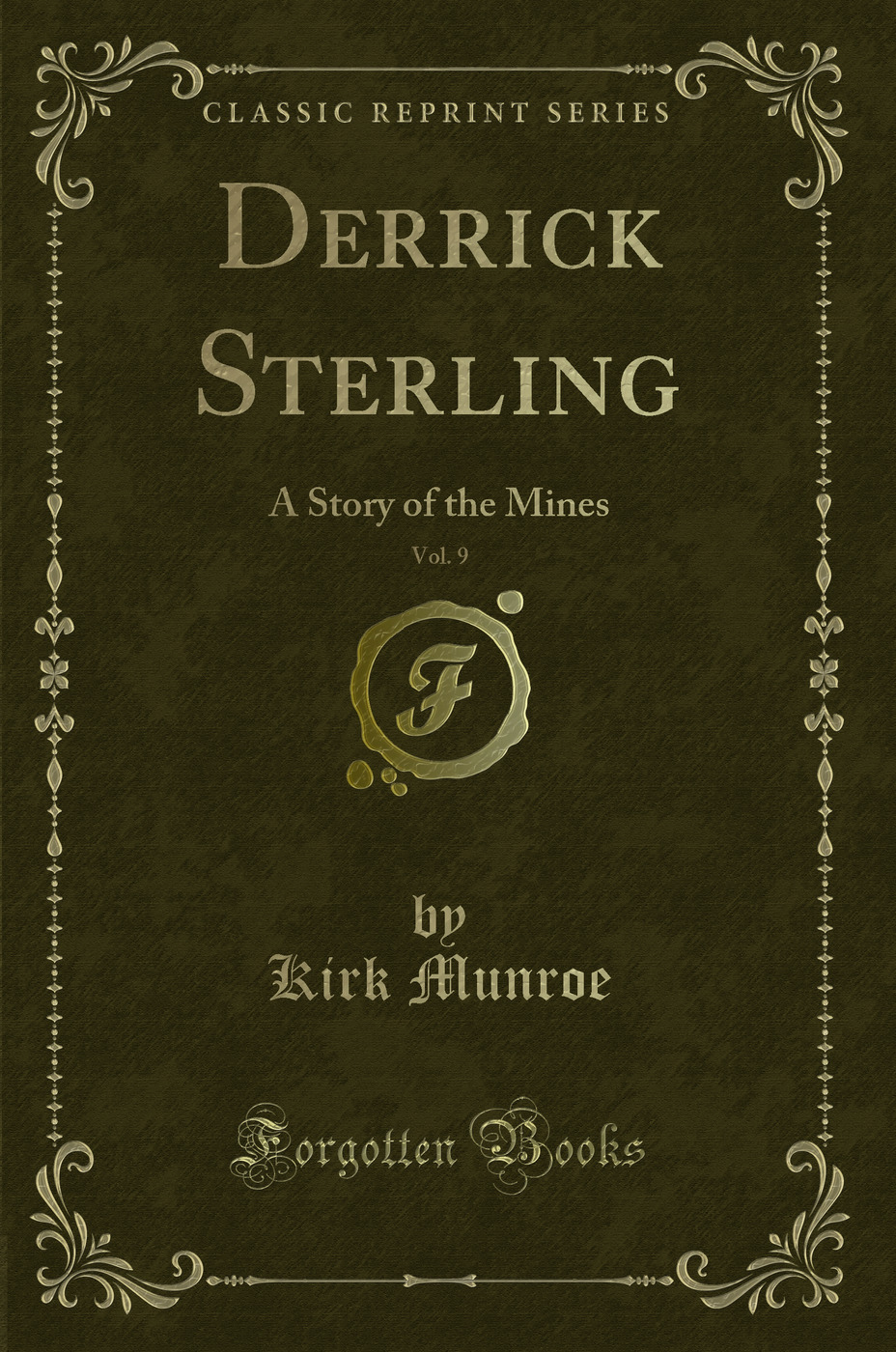 Derrick Sterling, Vol. 9: A Story of the Mines (Classic Reprint)