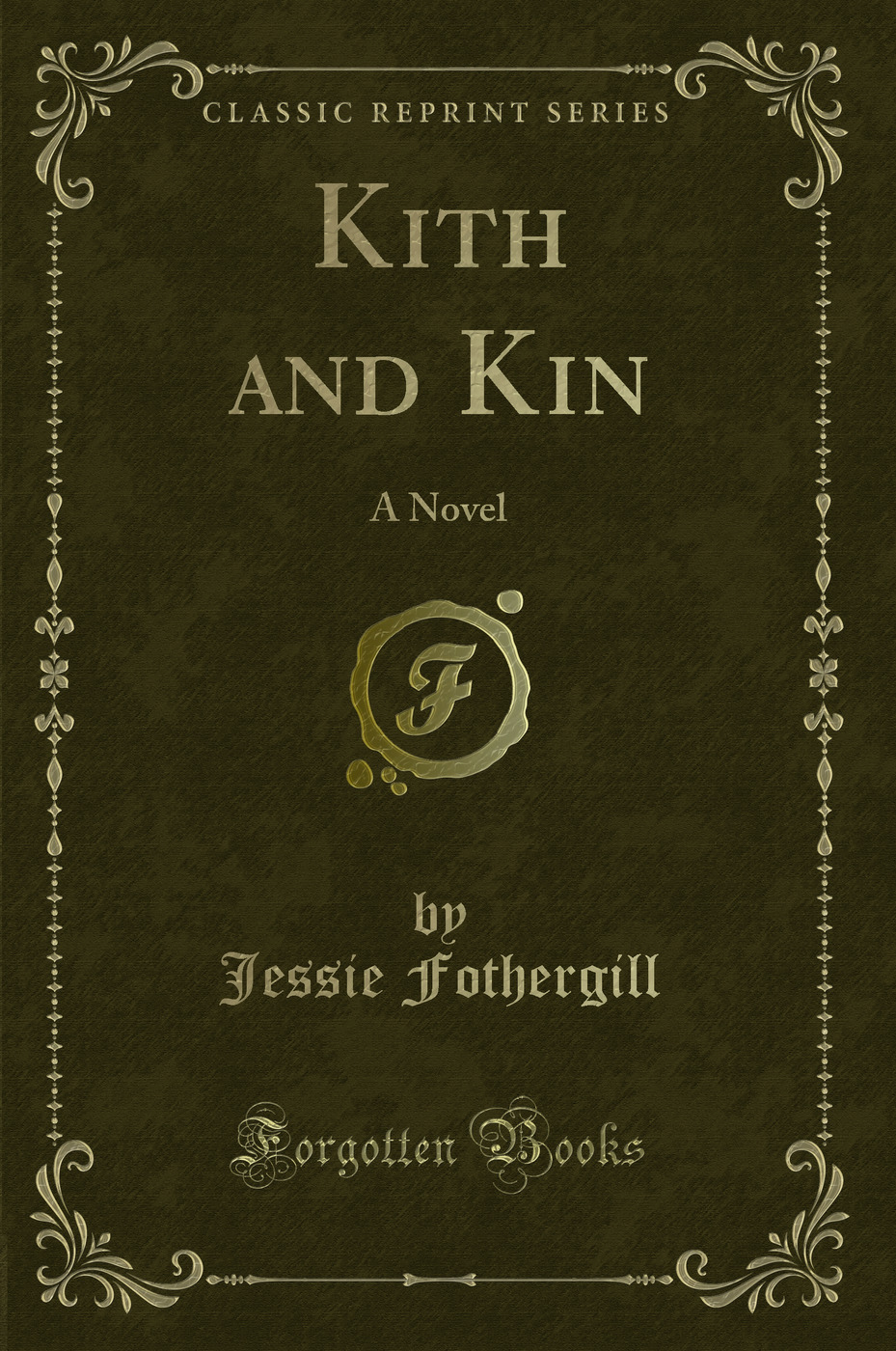 Kith and Kin: A Novel (Classic Reprint)