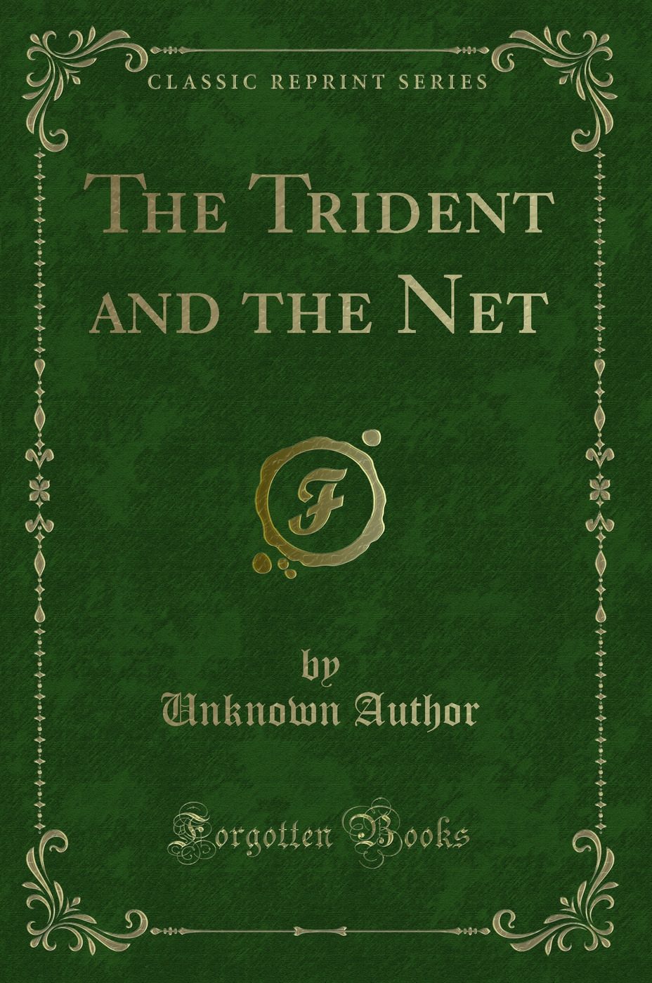 The Trident and the Net (Classic Reprint)