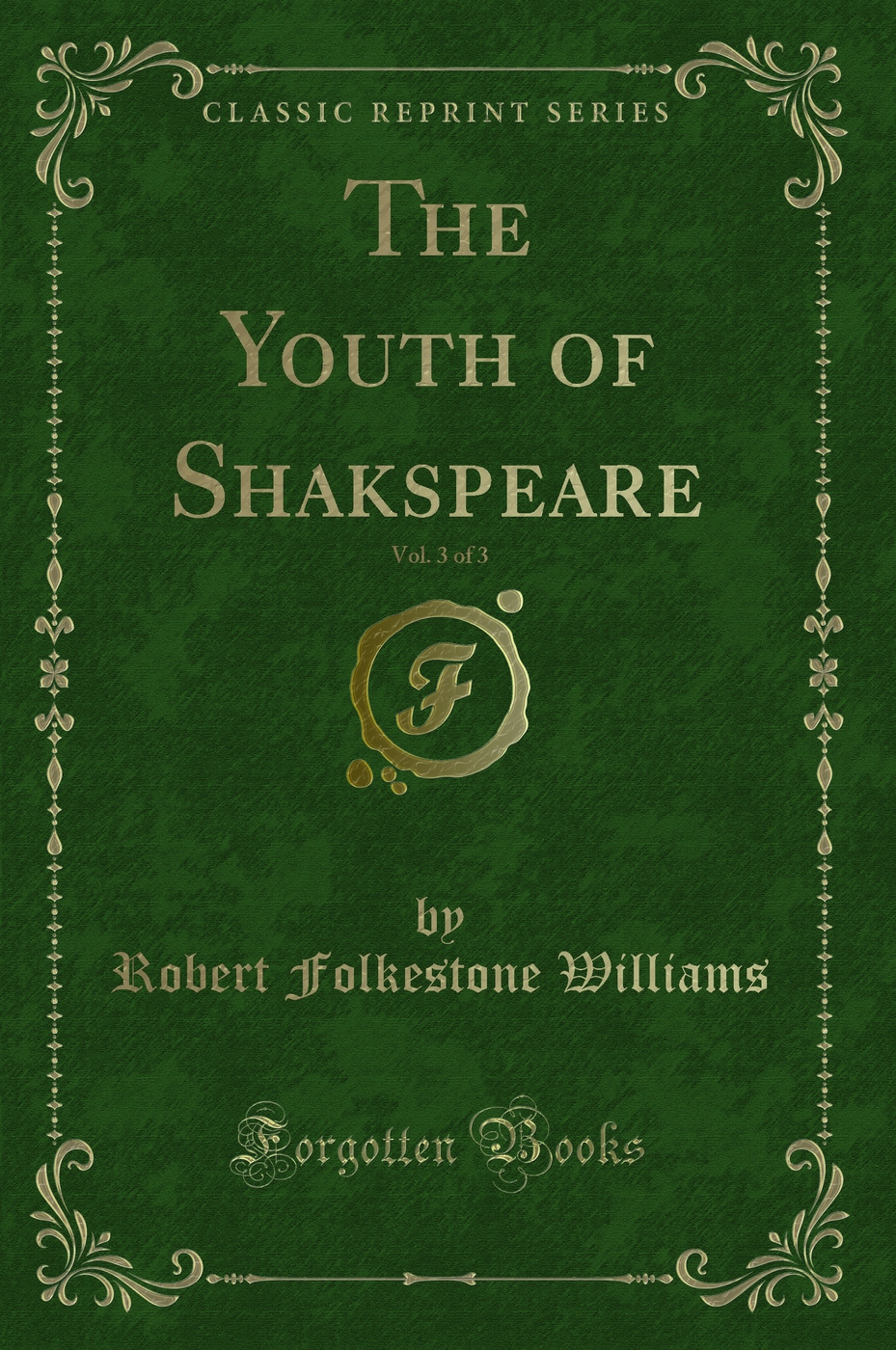 The Youth of Shakspeare, Vol. 3 of 3 (Classic Reprint)
