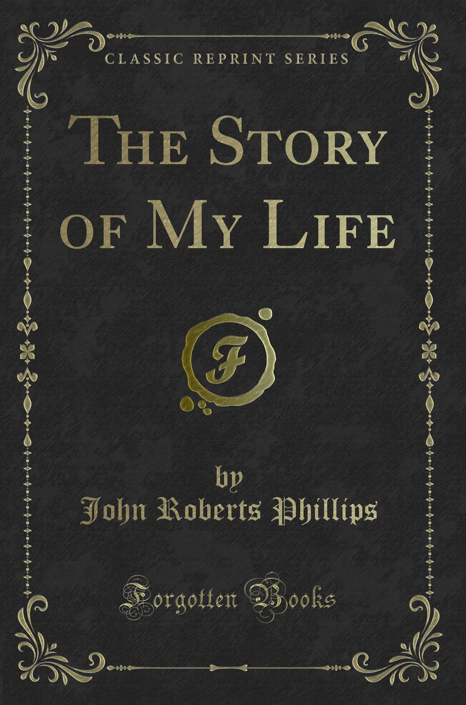 The Story of My Life (Classic Reprint)
