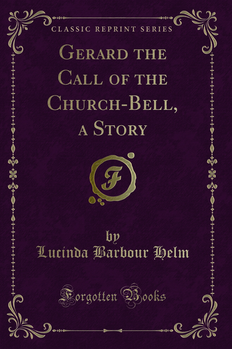 Gerard the Call of the Church-Bell, a Story (Classic Reprint)