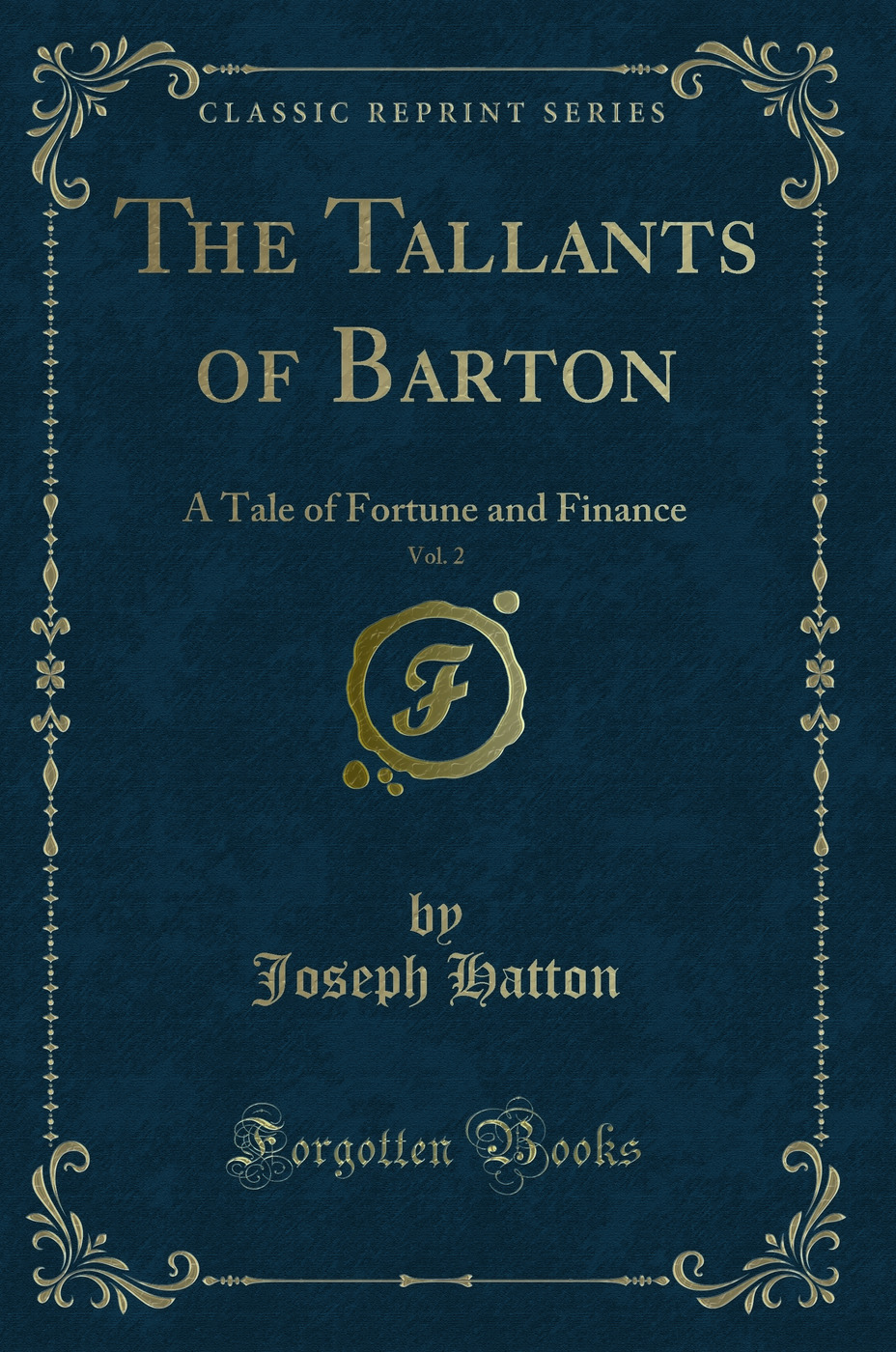 The Tallants of Barton, Vol. 2: A Tale of Fortune and Finance (Classic Reprint)