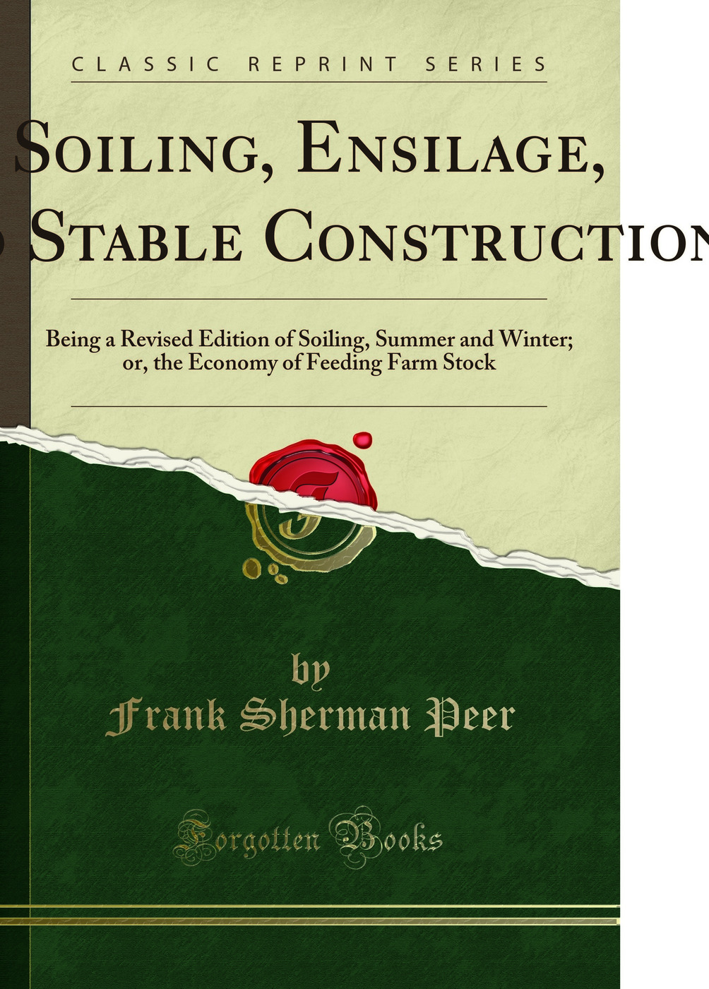 Soiling, Ensilage, and Stable Construction: Being a Revised Edition of Soiling, Summer and Winter; or, the Economy of Feeding Farm Stock (Classic Reprint)