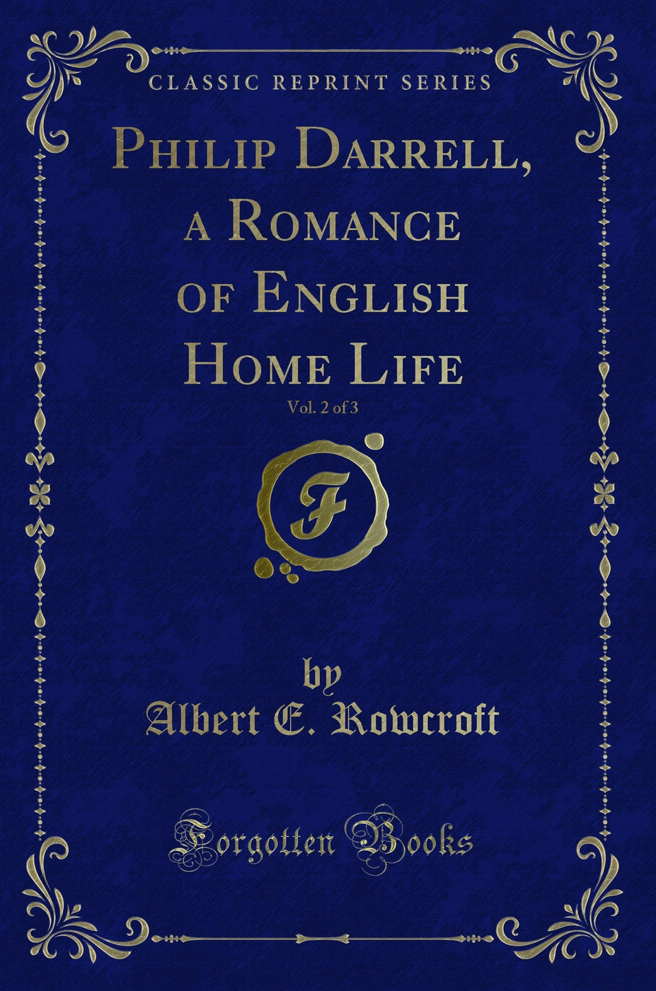 Philip Darrell, a Romance of English Home Life, Vol. 2 of 3 (Classic Reprint)