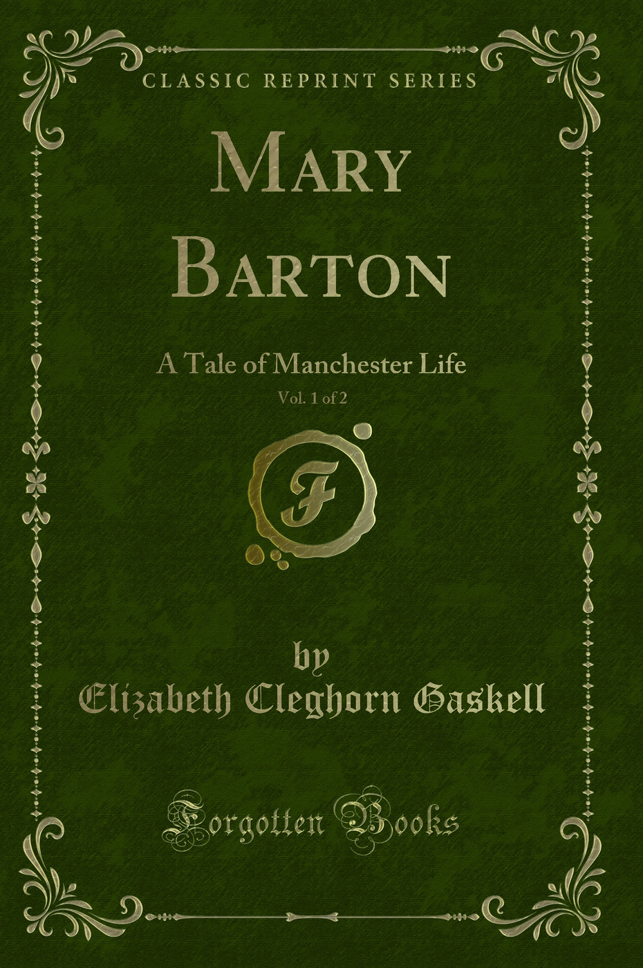 Mary Barton, Vol. 1 of 2: A Tale of Manchester Life (Classic Reprint)