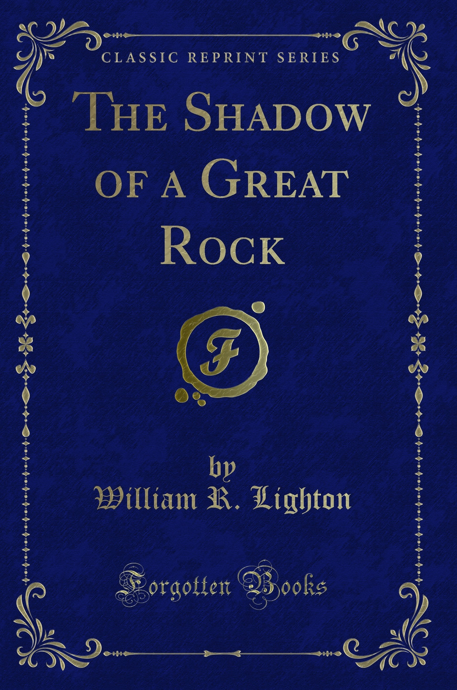 The Shadow of a Great Rock (Classic Reprint)