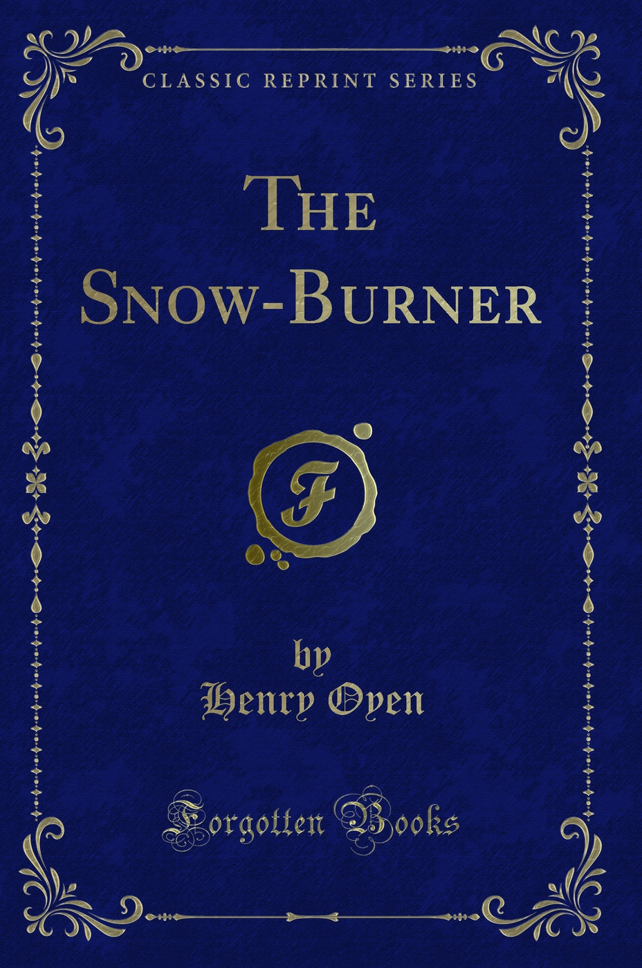 The Snow-Burner (Classic Reprint)