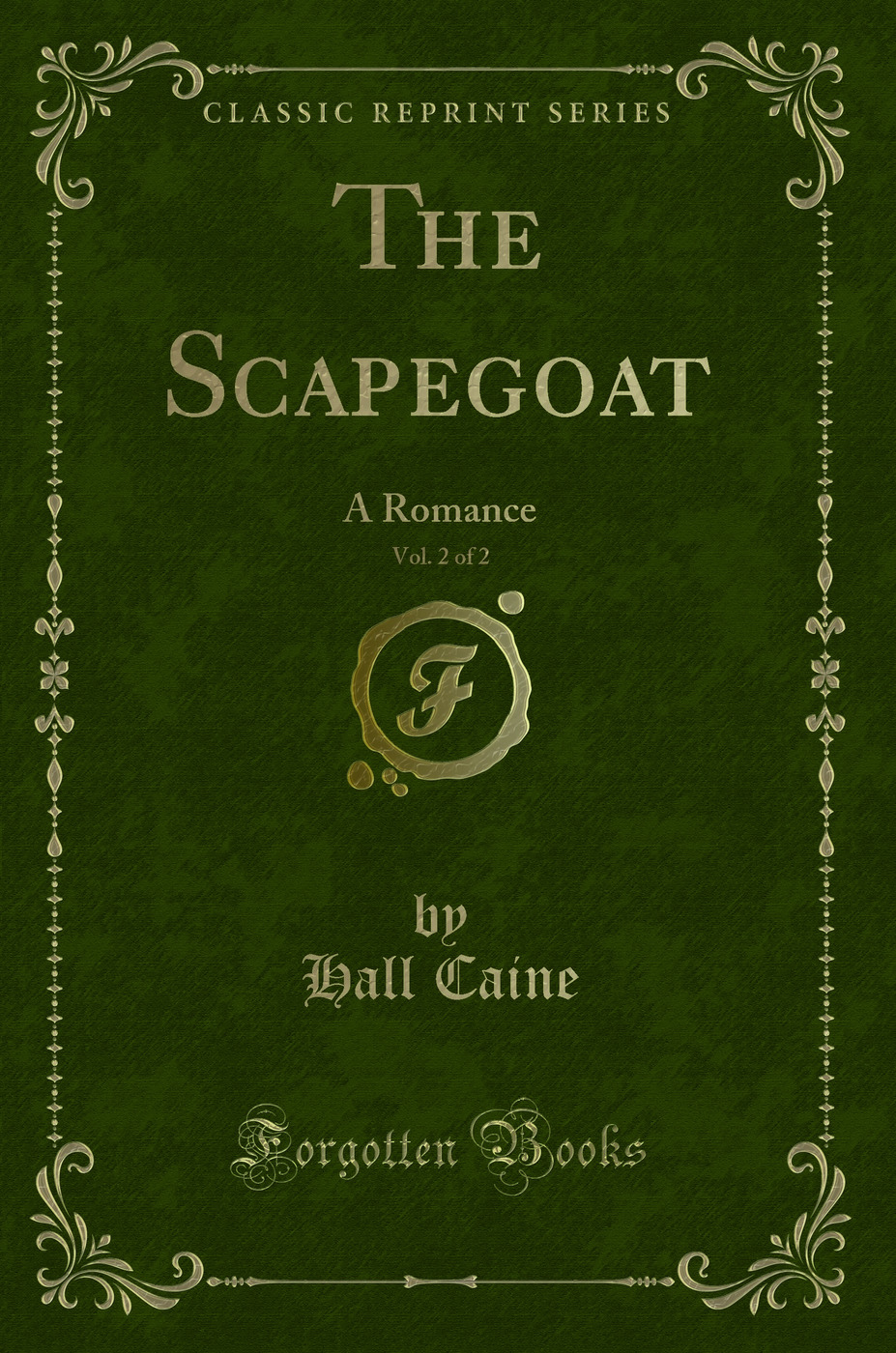 The Scapegoat, Vol. 2 of 2: A Romance (Classic Reprint)