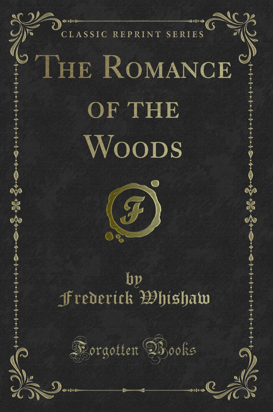 The Romance of the Woods (Classic Reprint)