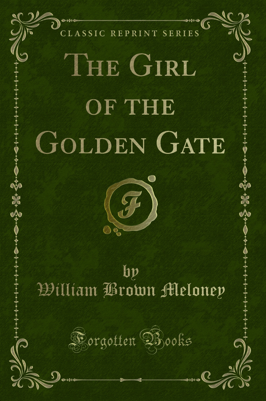 The Girl of the Golden Gate (Classic Reprint)