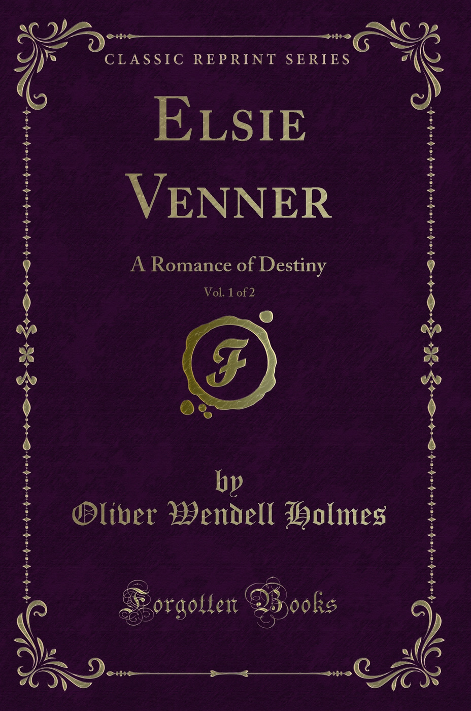 Elsie Venner, Vol. 1 of 2: A Romance of Destiny (Classic Reprint)
