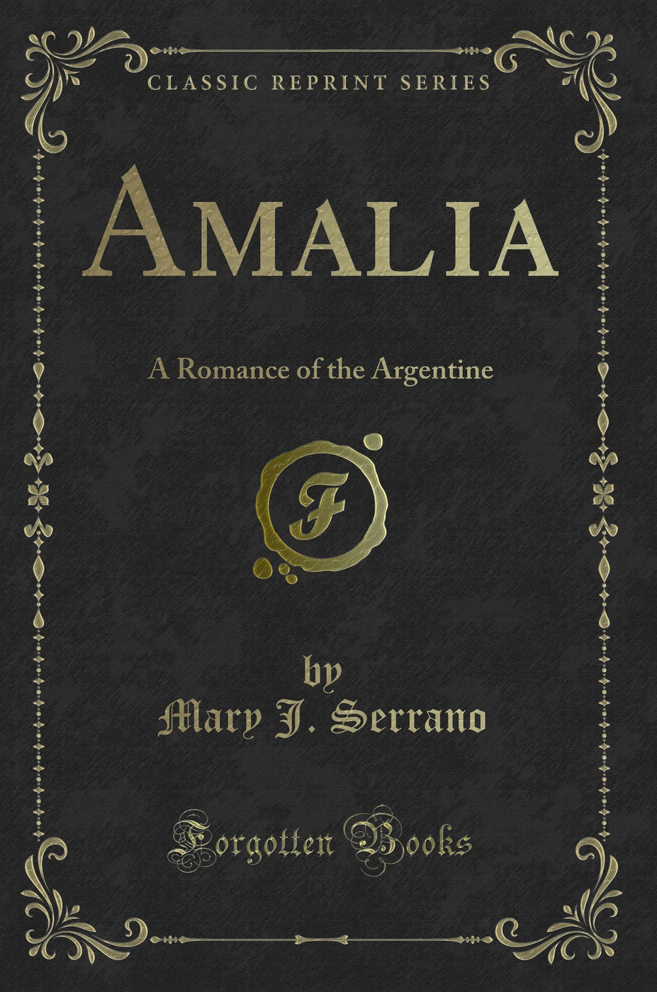 Amalia: A Romance of the Argentine (Classic Reprint)