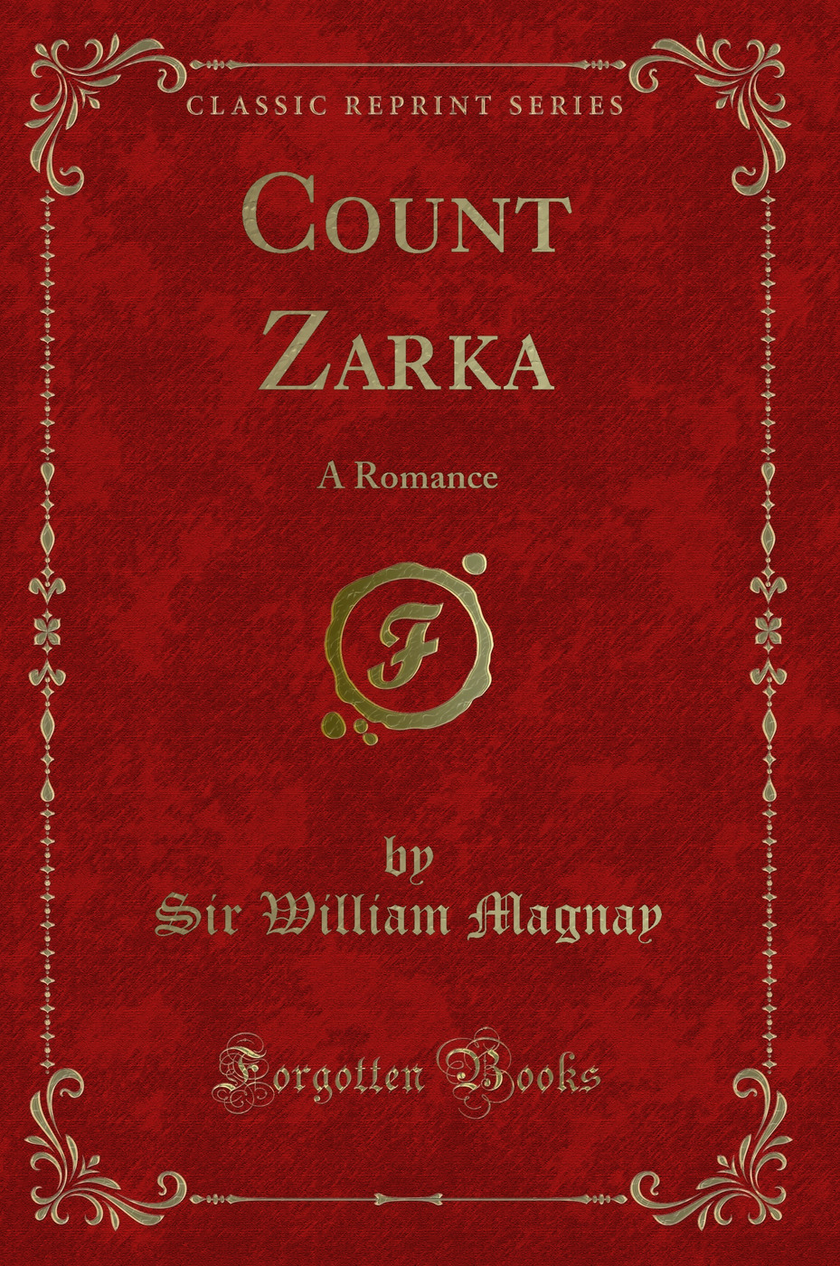 Count Zarka: A Romance (Classic Reprint)