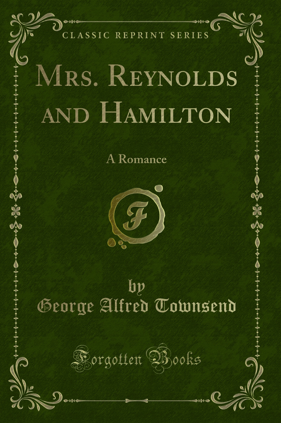 Mrs. Reynolds and Hamilton: A Romance (Classic Reprint)