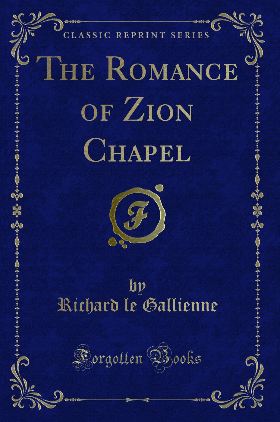 The Romance of Zion Chapel (Classic Reprint)