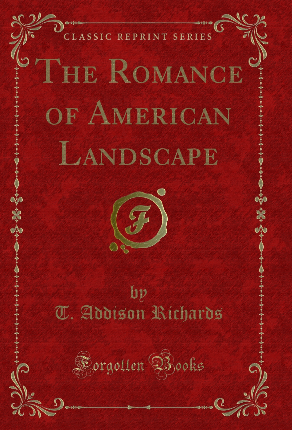 The Romance of American Landscape (Classic Reprint)