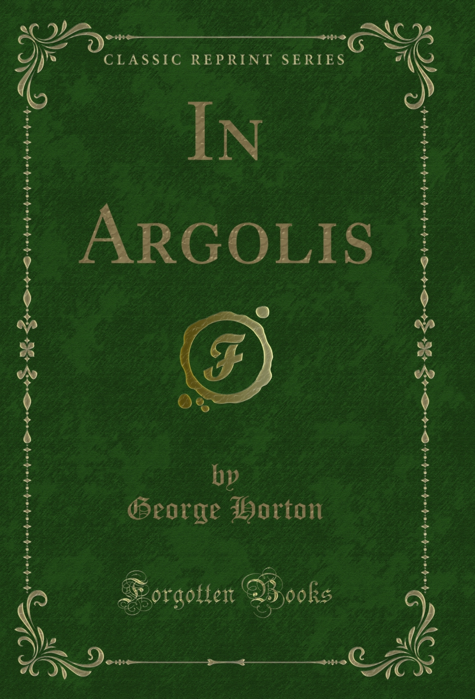 In Argolis (Classic Reprint)