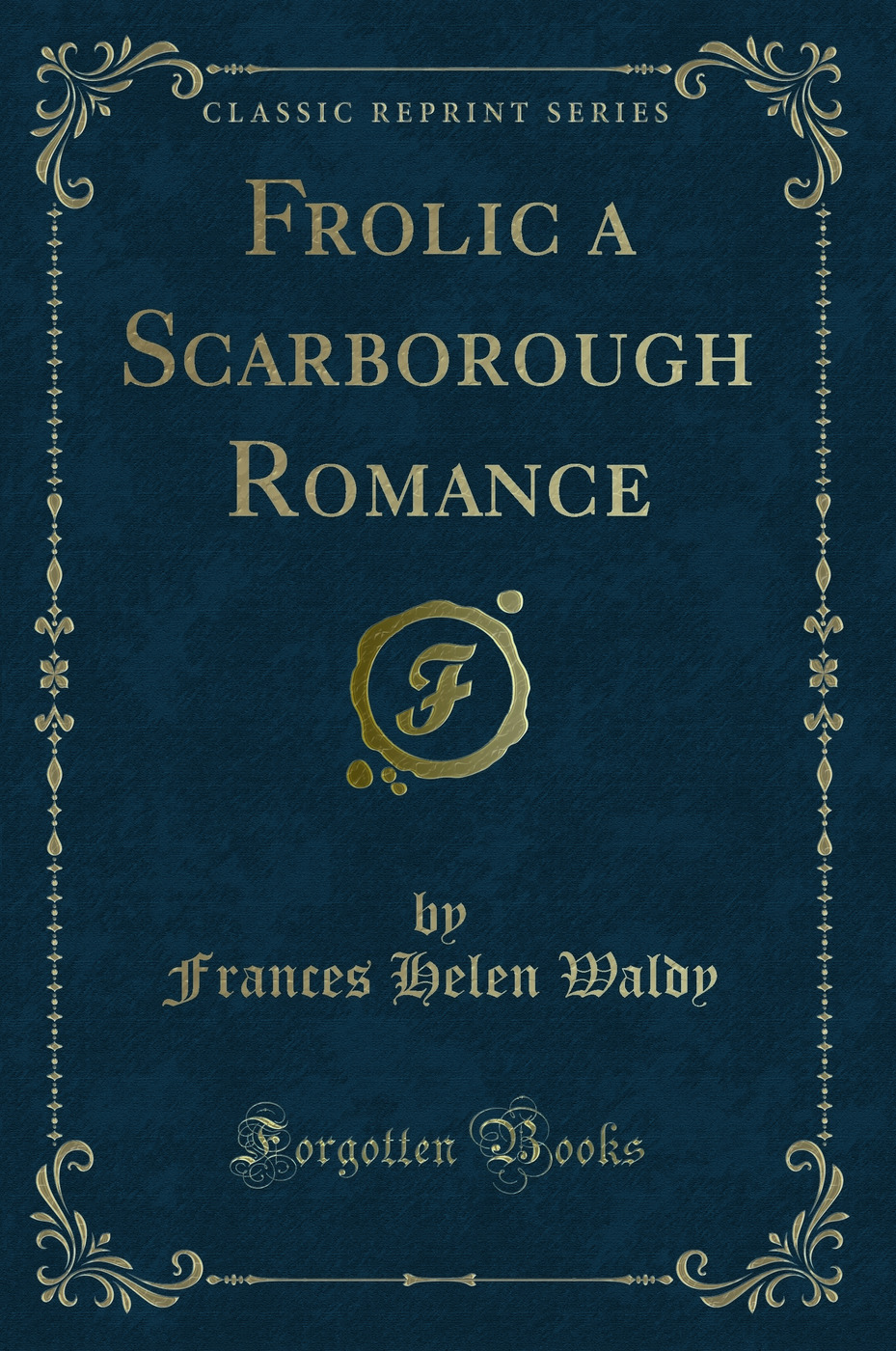 Frolic a Scarborough Romance (Classic Reprint)