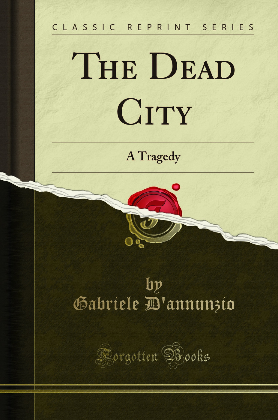 The Dead City: A Tragedy (Classic Reprint)