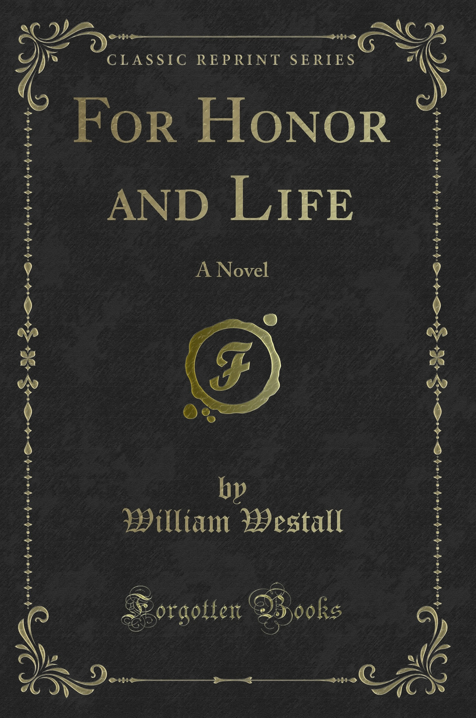 For Honor and Life: A Novel (Classic Reprint)