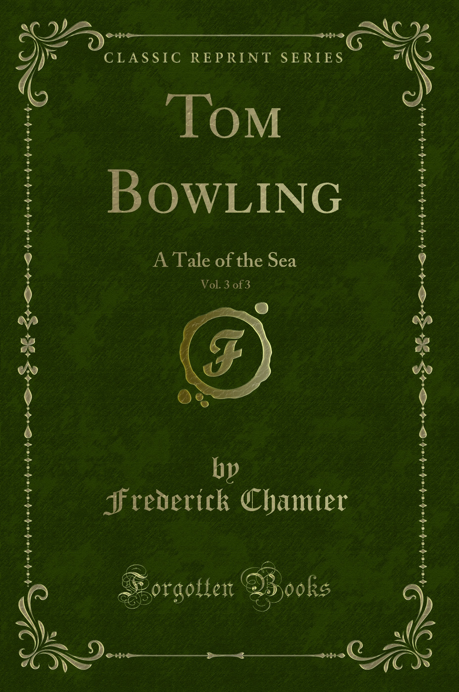 Tom Bowling, Vol. 3 of 3: A Tale of the Sea (Classic Reprint)